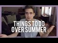 THINGS TO DO OVER SUMMER 3