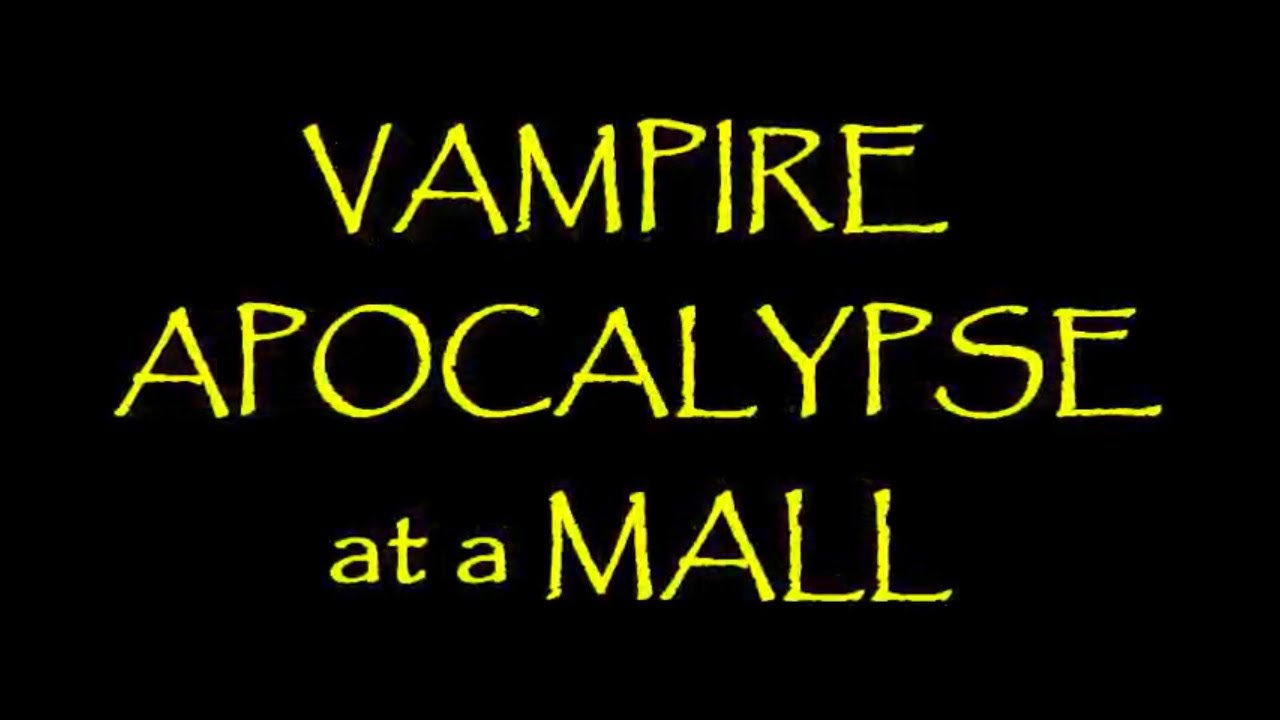 Vampire Apocalypse at a Mall (2020 | Remastered)