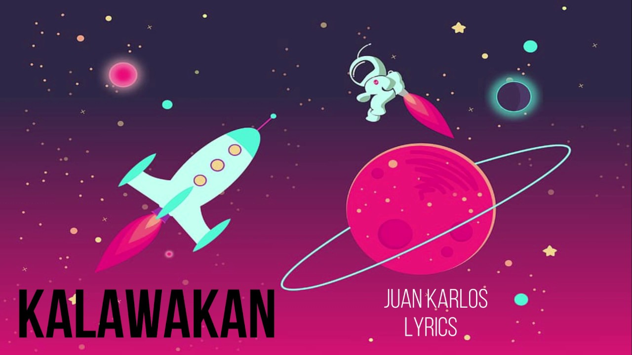 Juan Karlos - Kalawakan (Lyrics) - YouTube