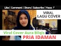 cover pria idaman lagi viral- aura bilqis