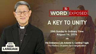 A KEY TO UNITY | The Word Exposed with Cardinal Tagle (August 16, 2026) with Sign Language