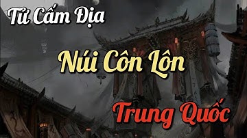 Bí ẩn Tử Cấm Địa núi Côn Lôn Trung Quốc