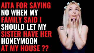Should I Let My Sister Have Her Honeymoon At My House 