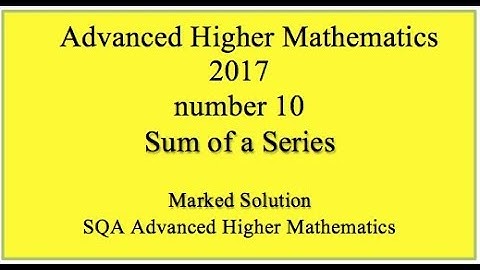 2017 SQA Advanced Higher Mathematics No. 10 Sum of a series