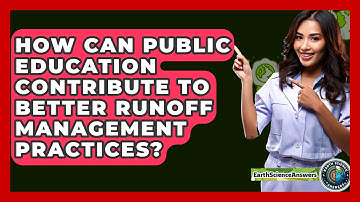 How Can Public Education Contribute to Better Runoff Management Practices? - Earth Science Answers