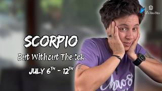 SCORPIO ♏︎ - "But Without The Ick" JULY 6TH - 12TH | Weekly Reading