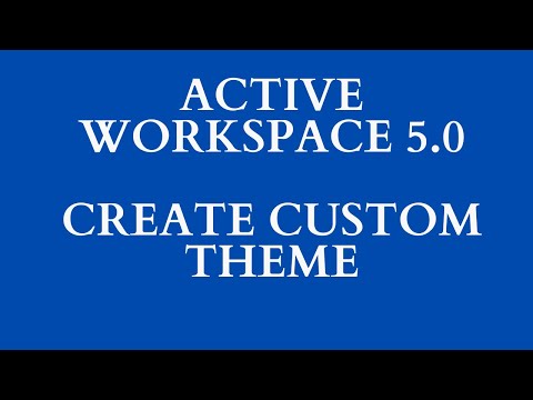 Active Workspace Configuration | Create Custom Theme | Teamcenter