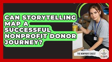 Can Storytelling Map A Successful Nonprofit Donor Journey? - The Nonprofit Digest