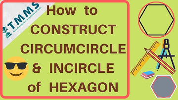 How to Construct a Circumcircle & Incircle of a HEXAGON
