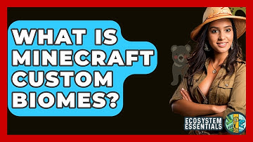 What Is Minecraft Custom Biomes? - Ecosystem Essentials