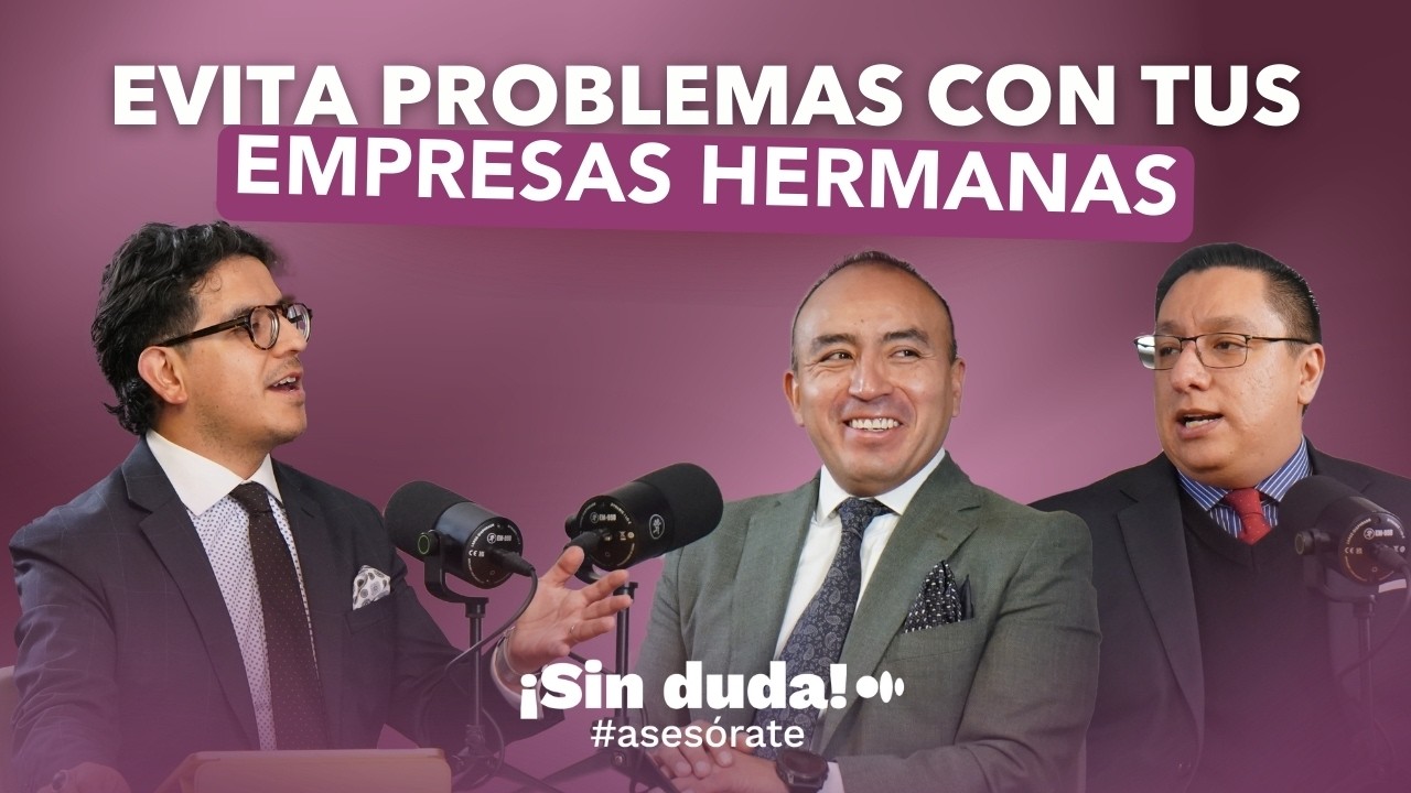 Obligaciones entre partes relacionadas rumbo a la declaración anual | Sin duda #asesórate