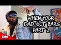WHEN YOUR DAD GOT BARS PART 2 mp3