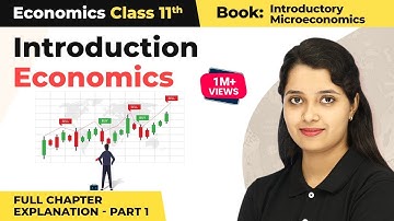 Class 11 Economics Chapter 1 | Introduction Full Chapter Explanation (Part 1)