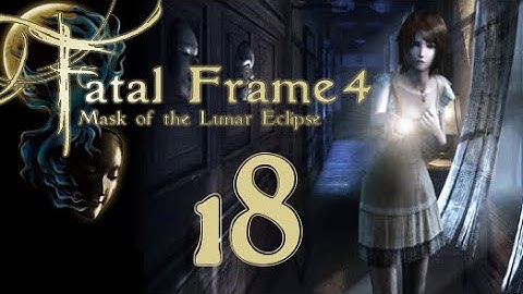 Lettuce play Fatal Frame 4 Mask of the Lunar Eclipse part 18