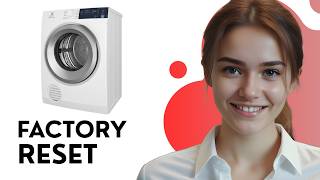 How To Factory Reset An Electrolux Dryer – Service/Hard Reset Instructions [2026]