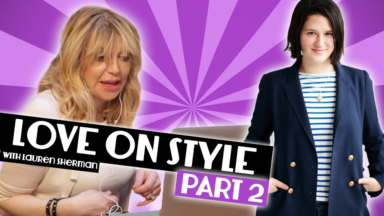 Courtney Love on Style with Lauren Sherman Part 2