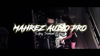 MAHREZ AUDIO PRO REMIX EGHY SAMUEL NEW 2022