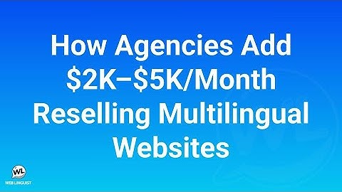 How Agencies Add $2K–$5K/Month With Multilingual Websites (No Hiring or Coding)