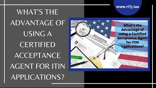 [ Offshore Tax ] What's the Advantage of using a Certified Acceptance Agent for ITIN applications?