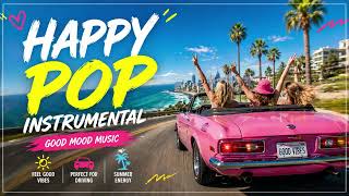 Happy Pop Instrumental Music 🚗 Good Mood Music for Driving, Travel & Summer Vibes