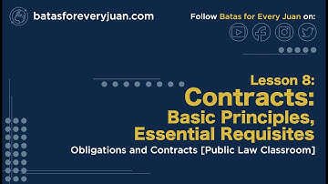 Lesson 8: Contracts: Basic Principles, Essential Requisites, part 3 [Obligations and Contracts]
