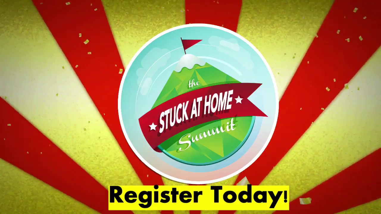 The STUCK At Home Online Summit - A Free 3-Day Online Event for Digital Marketers - 2020
