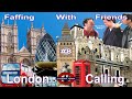 Faffing with friends 8  london calling