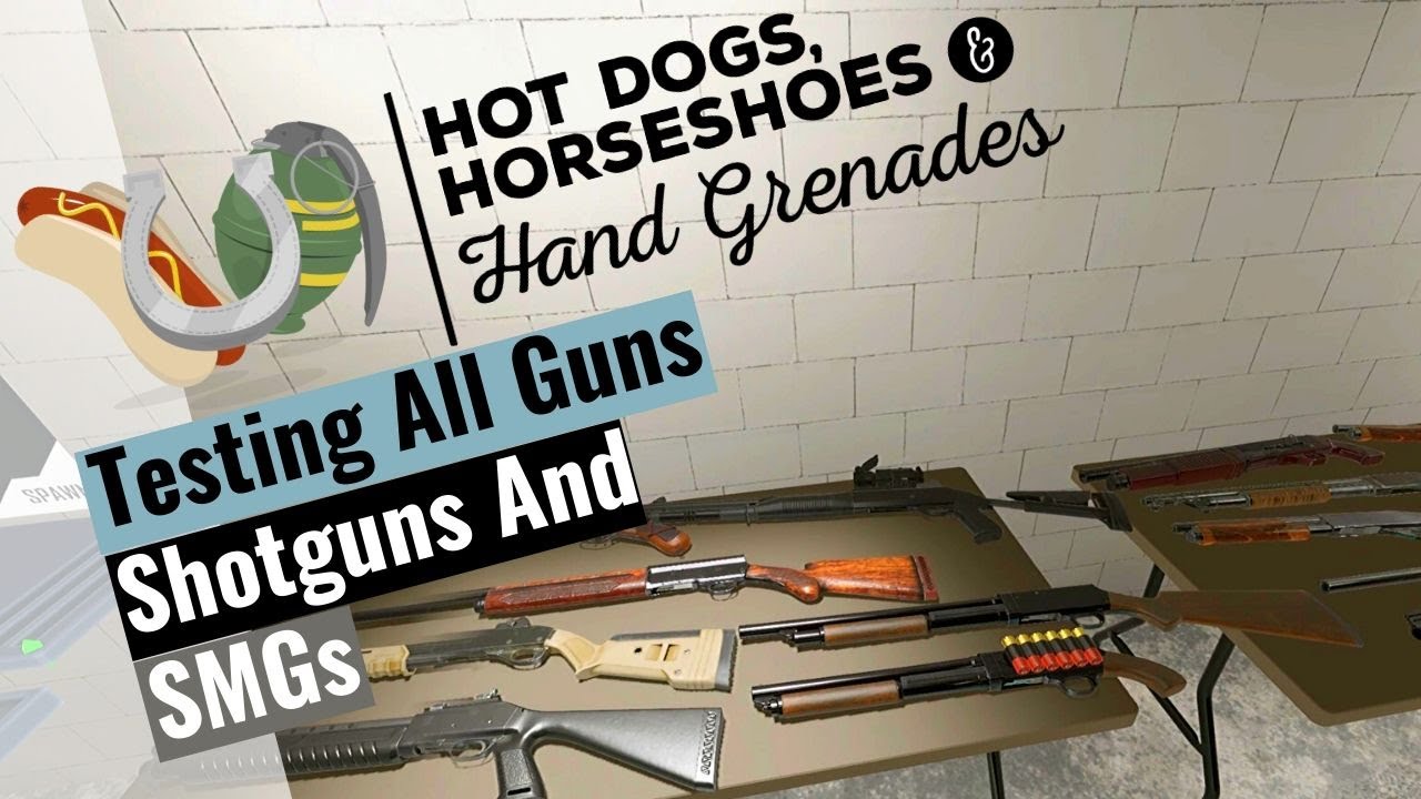 Shotguns And SMGs Testing All Guns Hot Dogs, Horseshoes & Hand