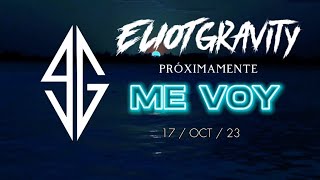 Eliot Gravity - Me Voy Teaser Official