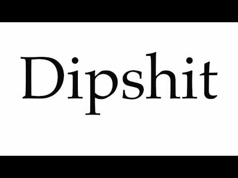 How to Pronounce Dipshit