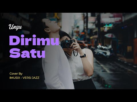 DIRIMU SATU (UNGU) Cover by iMusiX versi JAZZ
