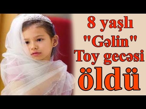 40 yaşlı kişi 8 yaşlı qızla evləndi - \