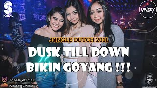 DJ DUSK TILL DOWN || JUNGLE DUTCH 2021 BIKIN GOYANG [IQBAL SITUMORANG X VINSKY]