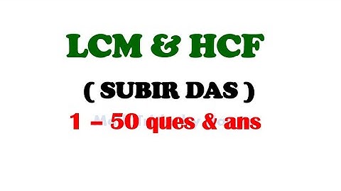 SUBIR DAS LCM & HCF 1-50  || Math Tricks by Hasnat