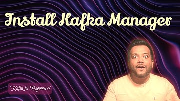 Part 4 - Install Kafka manager | Kafka for beginners