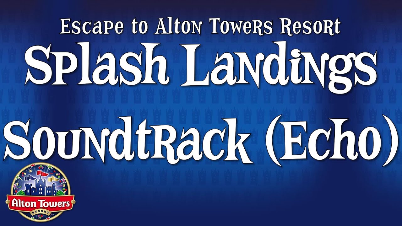 Alton Towers - Splash Landings Soundtrack (Echo)