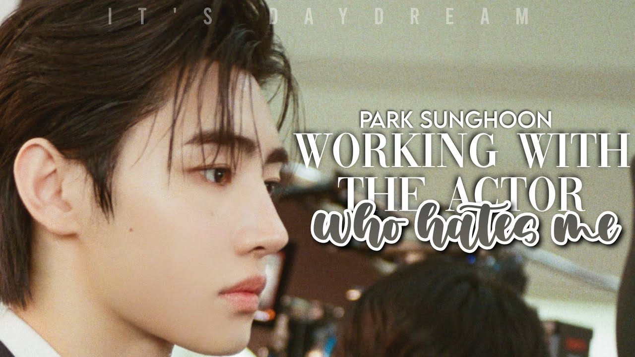 Working With The Actor Who Hates Me | Park Sunghoon Imagine | EN- ♕Oneshot♕