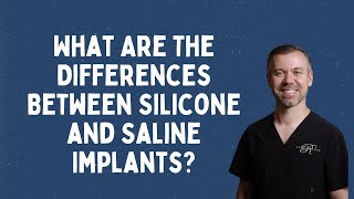 What Are The Differences Between Silicone and Saline Implants?