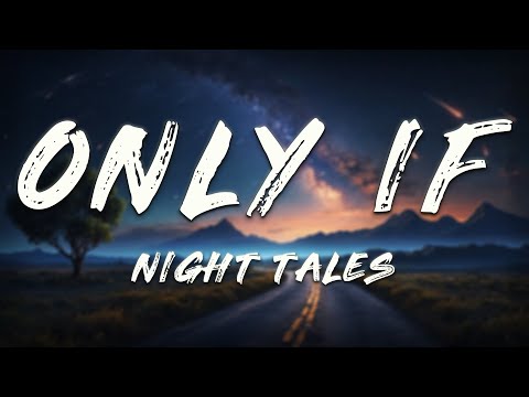 Night Tales - Only If (Lyrics)