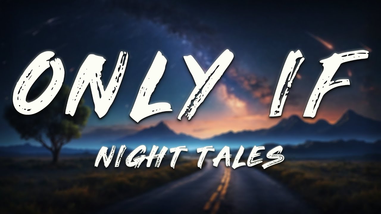 Night Tales - Only If (Lyrics) adlı videoyu YouTube'da izle Night Tales - Only If (Lyrics) adlı videoyu YouTube'da izle