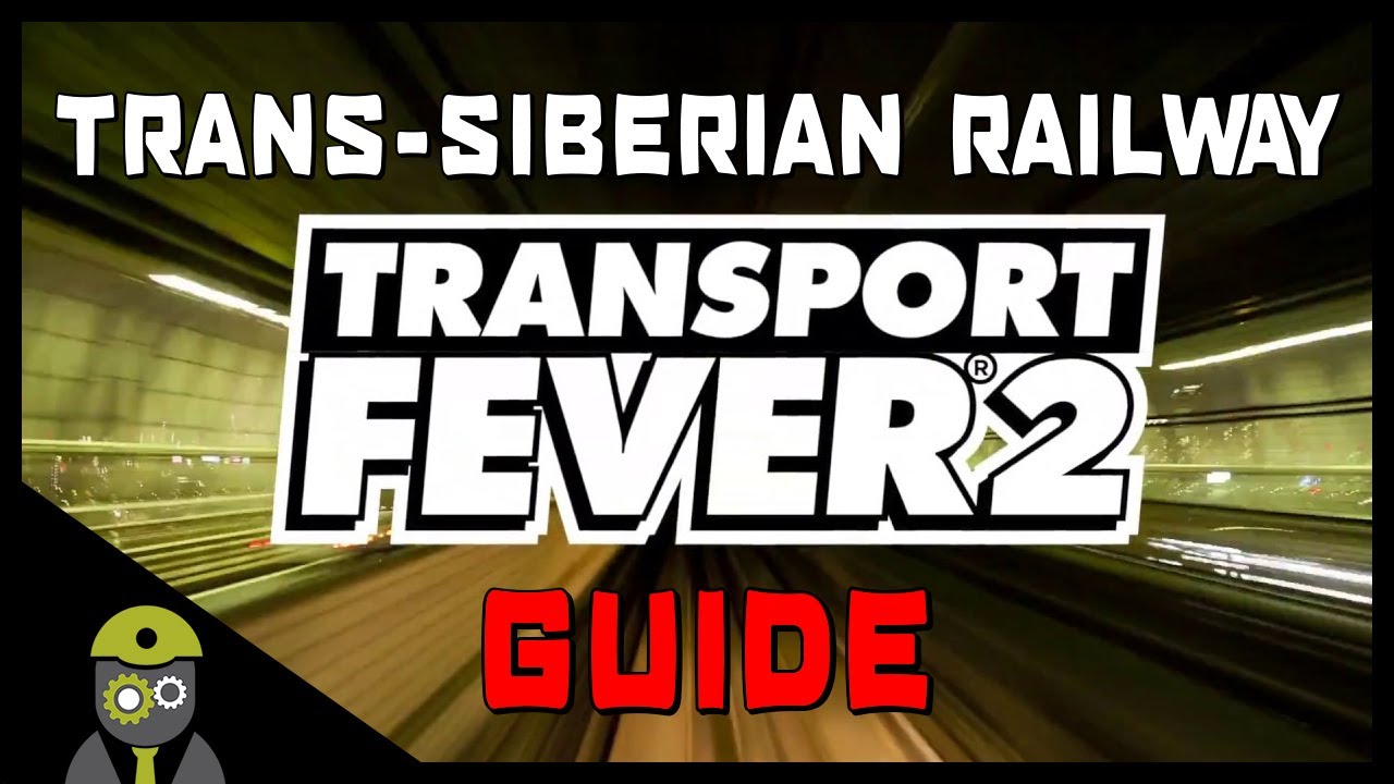 Transport Fever 2 - Quick Walk-Through - Campaign: Chapter 1 - Trans-Siberian Railway