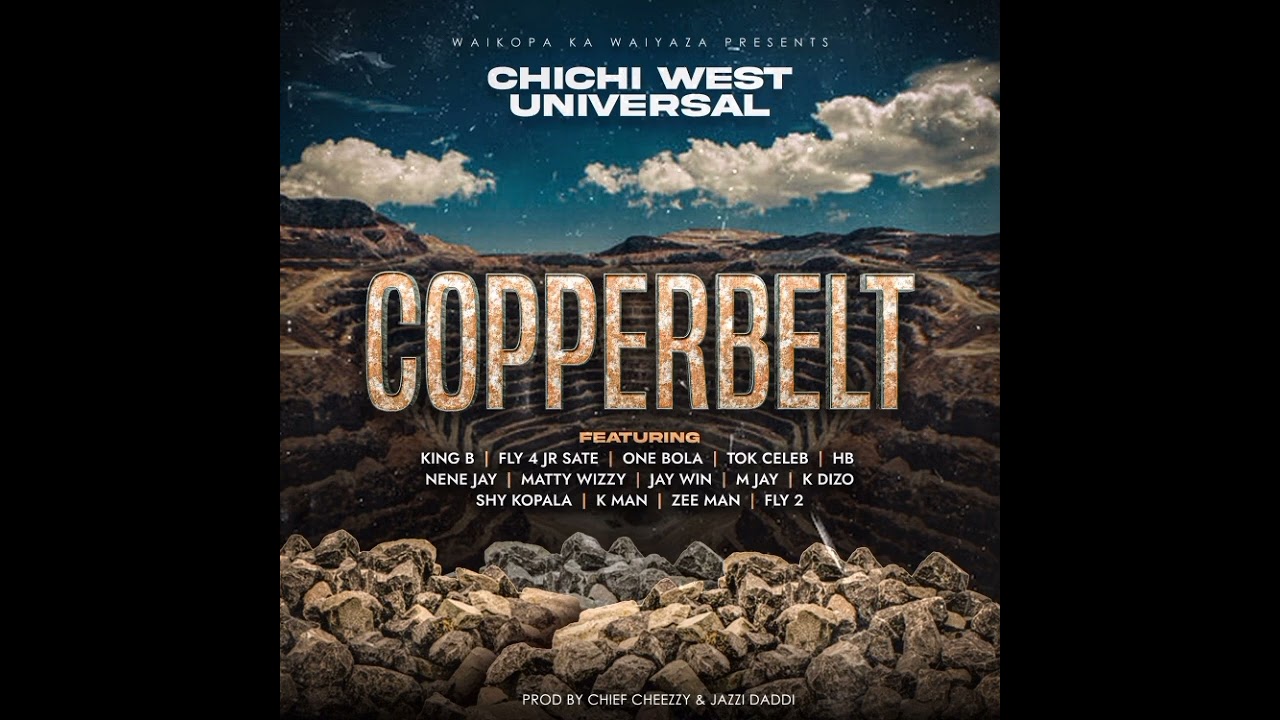 Chichi West Universal ft Kopala Various artists _ Copperbelt