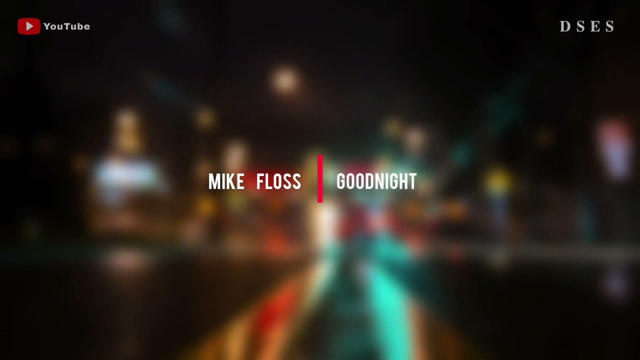 Mike Floss - Goodnight