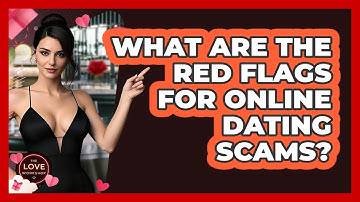What Are The Red Flags For Online Dating Scams? - The Love Workshop