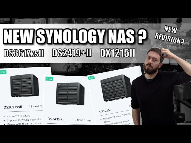 NEW Synology DS3617XS II, DS2419+II and DX1215 II NAS Drive