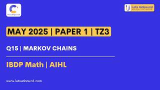 IBDP Math | AIHL | May 2025 - TZ3 - Paper 1 | Q15 | Markov Chains