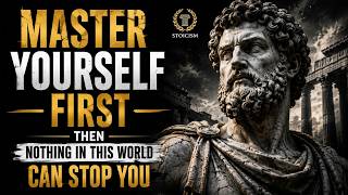 MASTER YOURSELF FIRST — THEN NOTHING IN THIS WORLD CAN STOP YOU | Stoicism