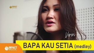 Veren - Bapa Kau Setia (Medley) - Lagu Rohani chords