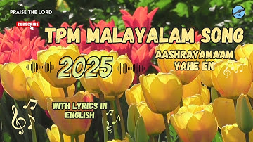 2025 TPM MALAYALAM SONG | Aashrayamaaam Yahe en [with lyrics] | T.P.M tone |