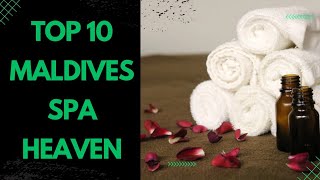 Top 10 Most Luxurious Spas in the Maldives #MaldivesSpas